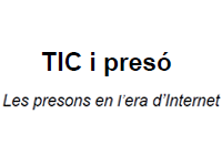 TIC i presó. Les presons en l’era d’Internet