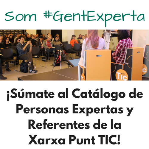 ¡Súmate al Catálogo de personas expertas y referentes de la Xarxa Punt TIC!
